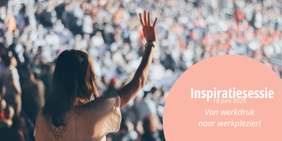 Inspiratiesessie van werkdruk naar werkplezier!